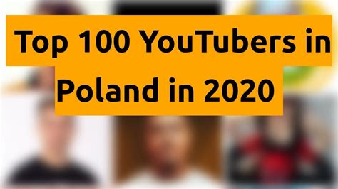 Top 100 YouTubers Channels in Poland .